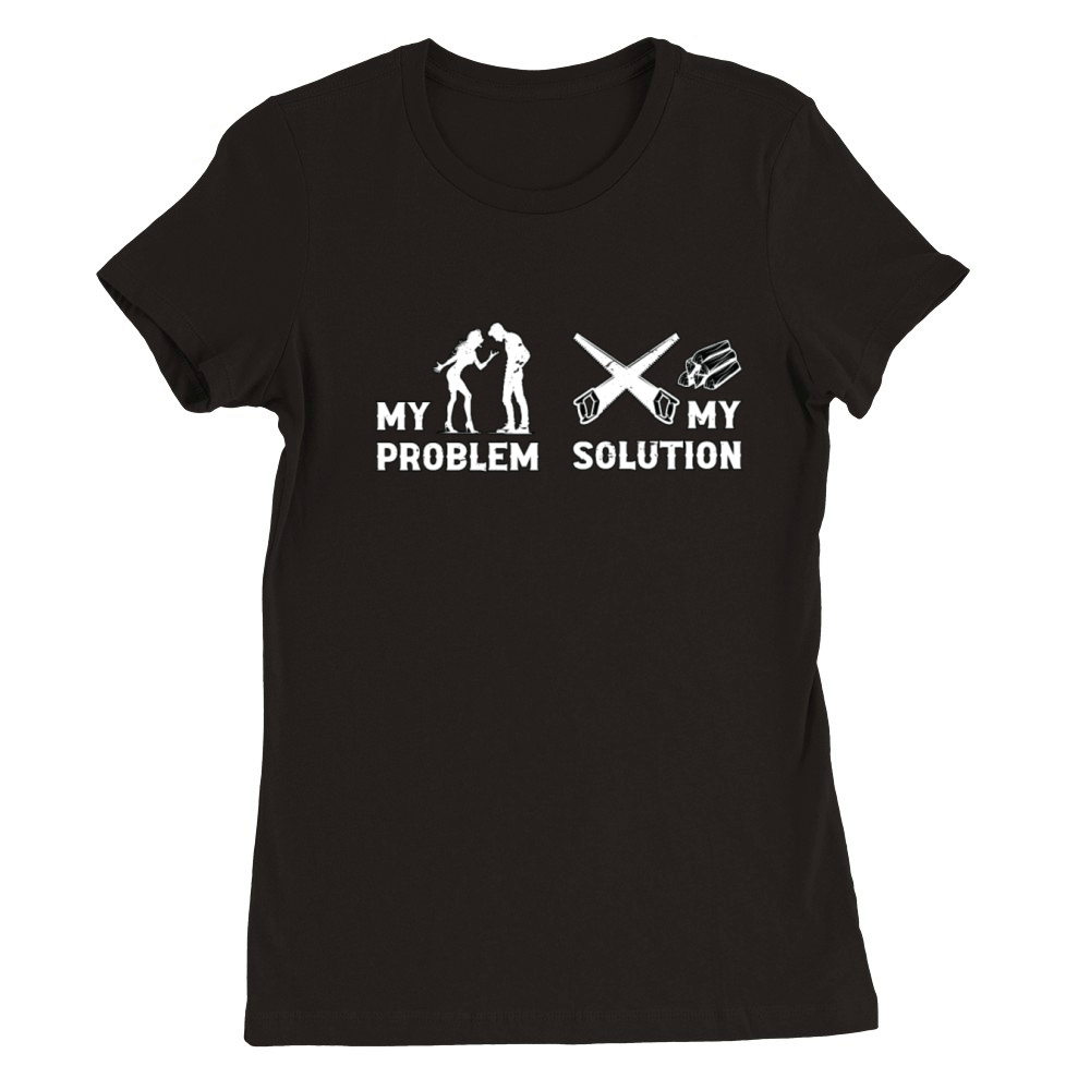 Arborist My Problem My Pictogram Dad Tree Climber Premium Womens Crewneck T-shirt