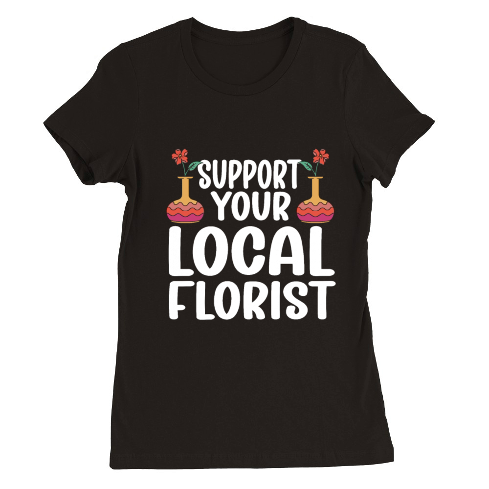 Florist Floral Flower Floristry Premium Womens Crewneck T-shirt
