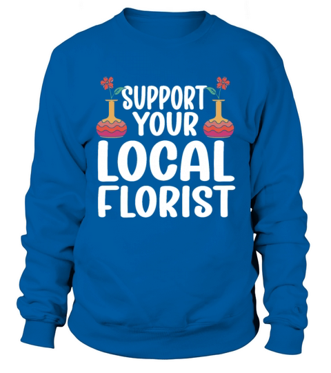 Florist Floral Flower Floristry Sweatshirt Unisex