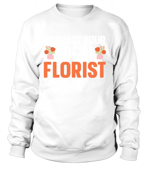 Florist Floral Flower Floristry Sweatshirt Unisex