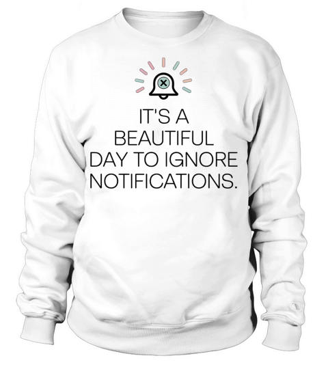 Ignore Notifications Design for Digital Detox Sweatshirt Unisex