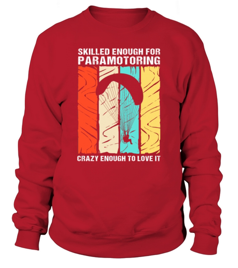 Retro Paramotor Skilled Enough For Paramotoring Sweatshirt Unisex
