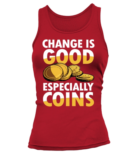 Change is Good Especially Coins Coin Collector Tank top Woman