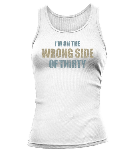 For A Birthday For Over 30 Wrong Side Of Thirty Tank top Woman