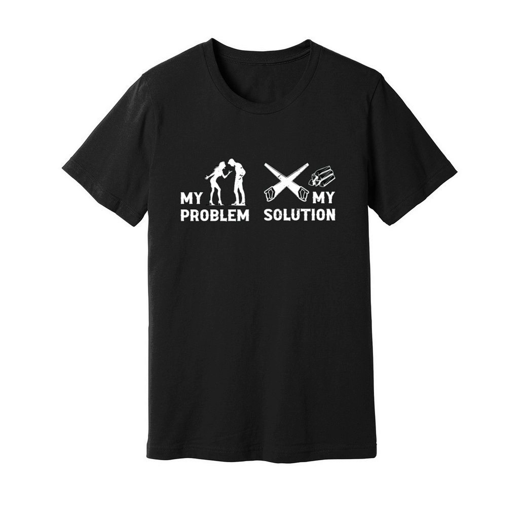Arborist My Problem My Pictogram Dad Tree Climber Unisex Jersey Tee
