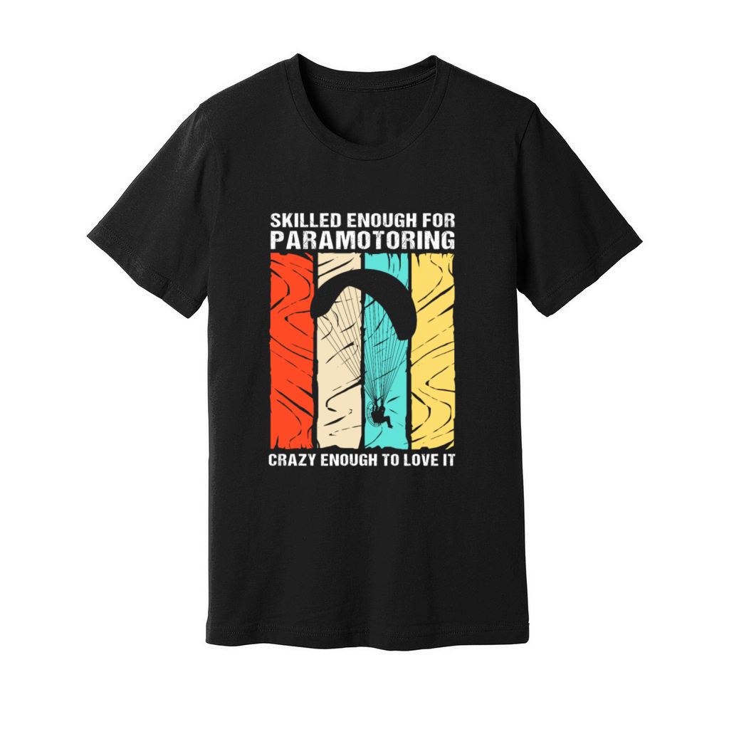 Retro Paramotor Skilled Enough For Paramotoring Unisex Jersey Tee