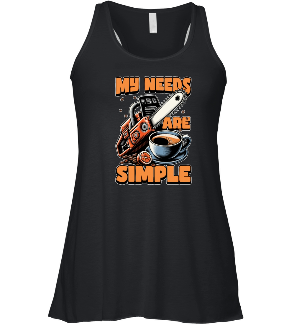 Tree Surgeon My Needs Are Simple Forest Worker Women's Flowy Tank Top