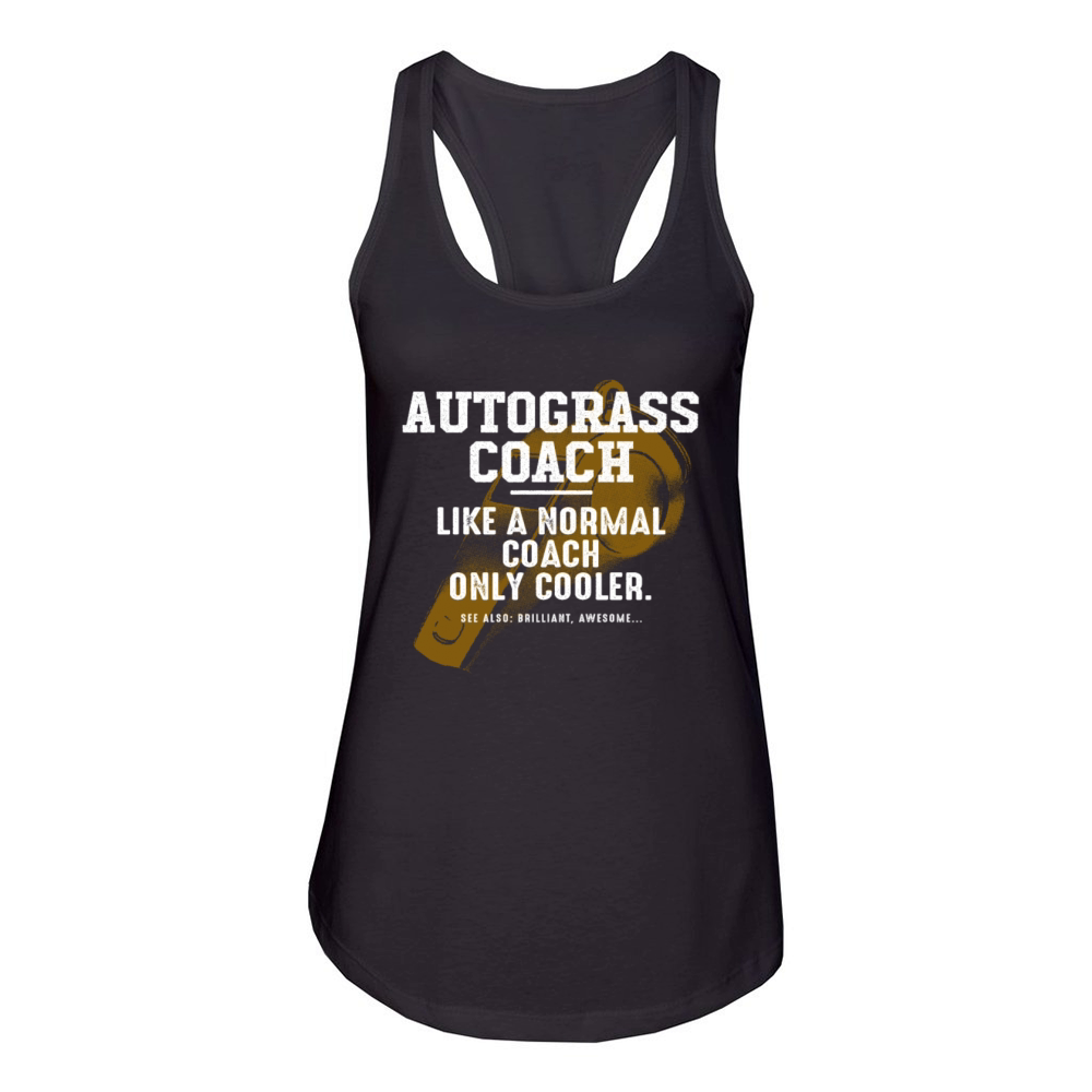Autograss Coach Like a Normal Coach Motor Racing F Women's Racerback Tank