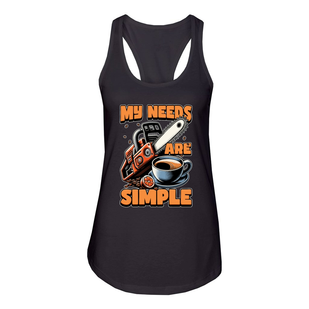 Tree Surgeon My Needs Are Simple Forest Worker Women's Racerback Tank
