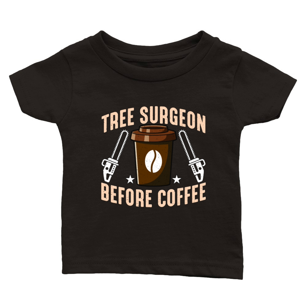Tree Surgeon Before Coffee Arborist Coffee Lover Classic Baby Crewneck T-shirt
