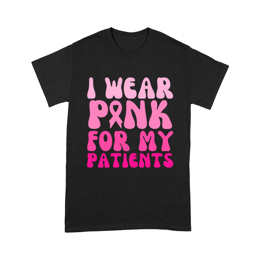 Groovy I Wear Pink For My Patients Breast Cancer Comfort T-shirt