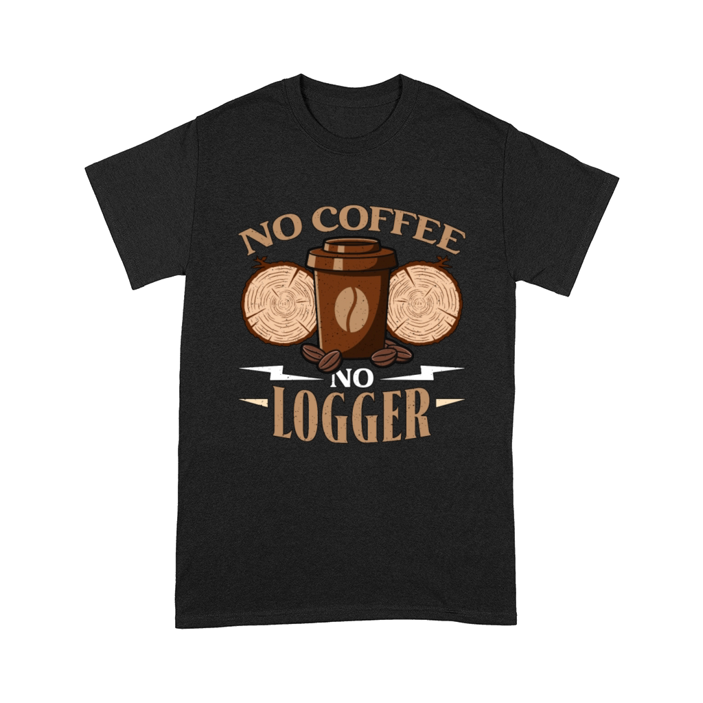 Logging No Coffee No Arborist Coffee Lover Logger Comfort T-shirt