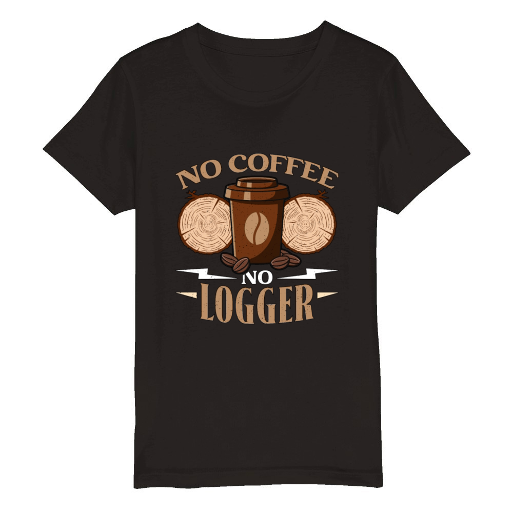 Logging No Coffee No Arborist Coffee Lover Logger Organic Kids Crewneck T-shirt