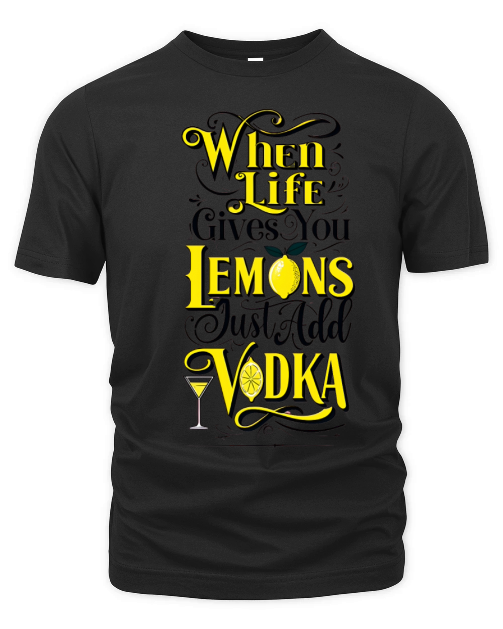 When Life Gives You A Lemons Just Add Vodka Organic Unisex T-shirt