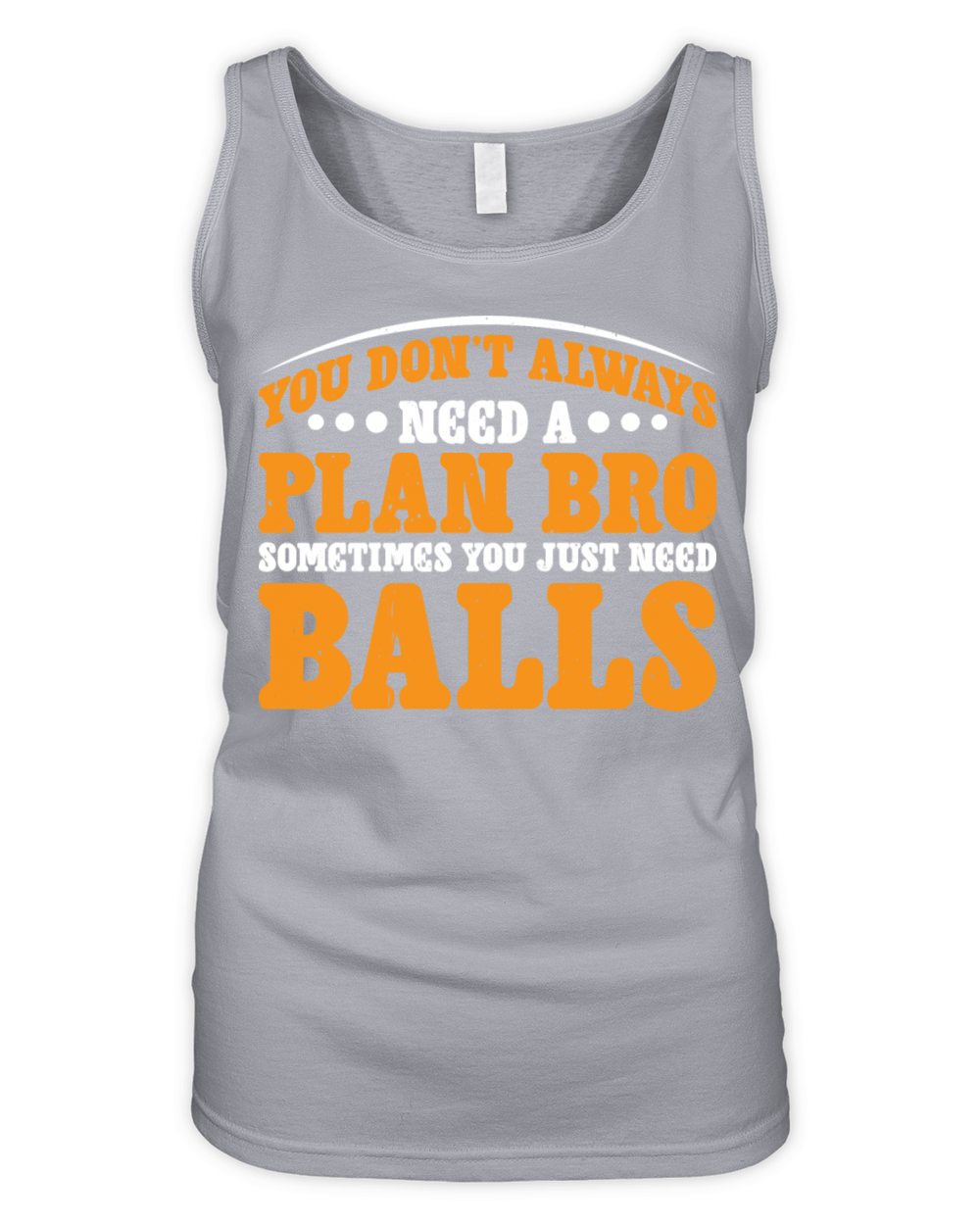 No Plan Needed Just Balls Bro 3 Organic Women's Tank Top