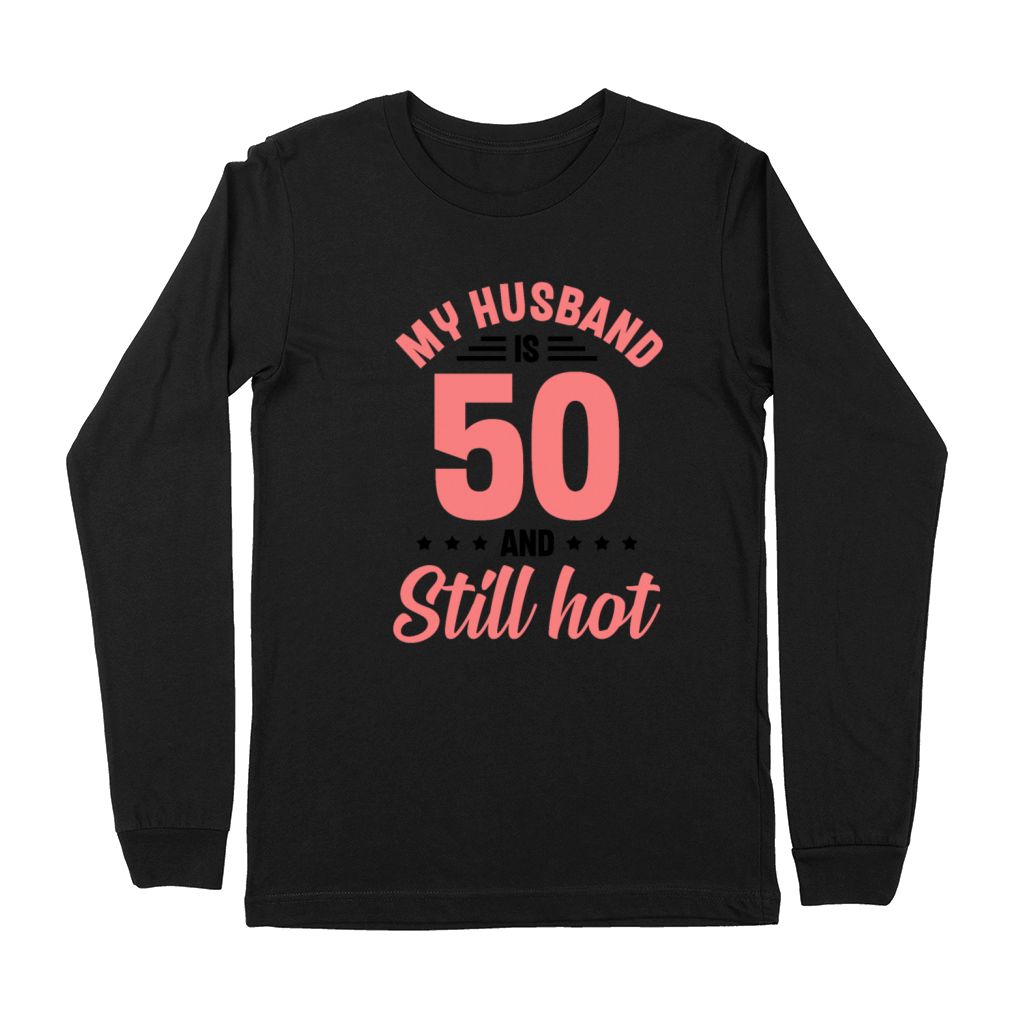 My Husband is 50 Still Smoking Hot Funny 50th Premium Long Sleeve