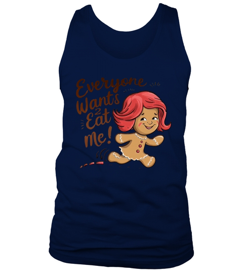 Everyone Wants To Eat me Gingerbread Girl Tank Top Unisex