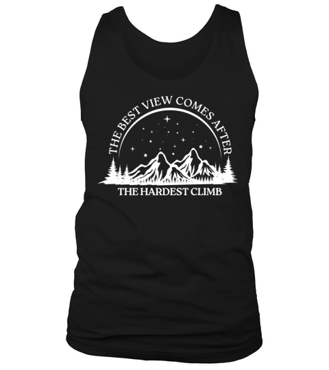 The Best View Comes After the Hard Climb Tank Top Unisex