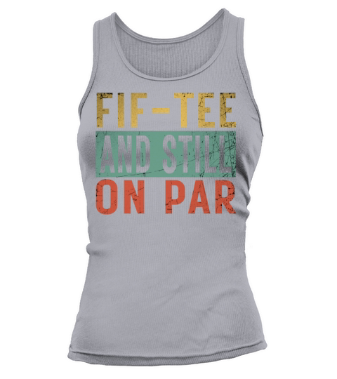 Funny 50th Birthday Golf Lover Fif-tee and still o Tank top Woman