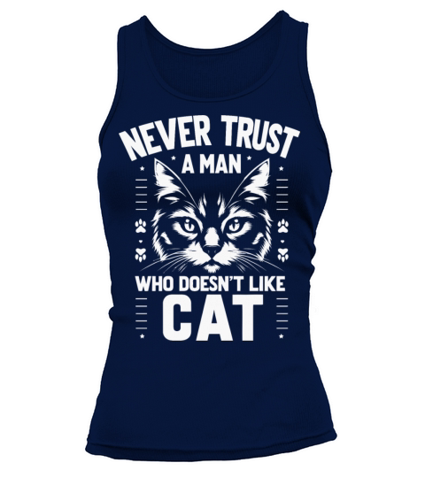 Never Trust A Man Who Doesnt Like A Cat Tank top Woman