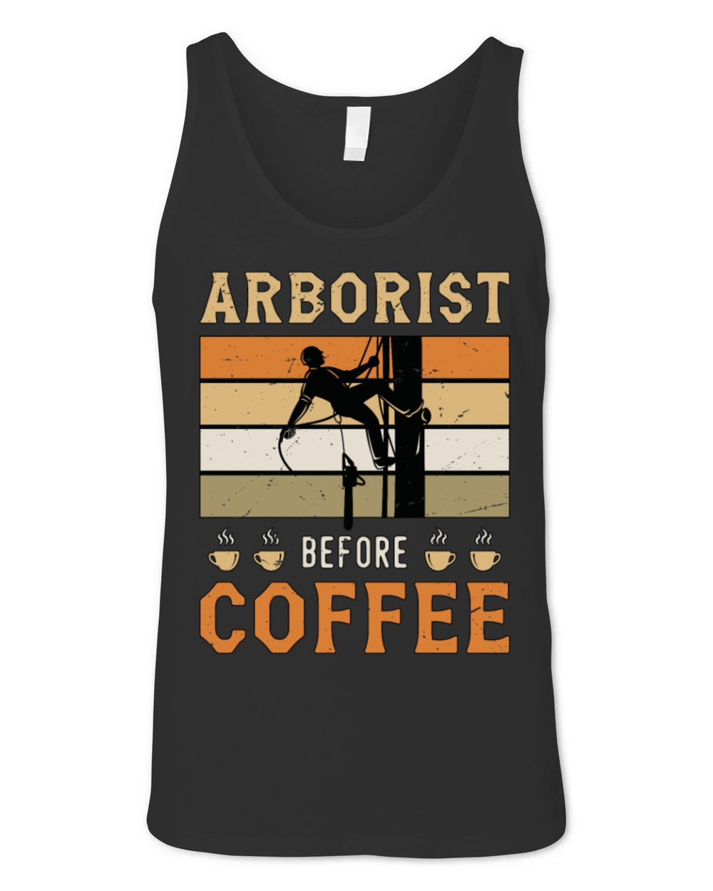 Arborist Before Coffee Tree Surgeon Coffee Lover Unisex Jersey Tank