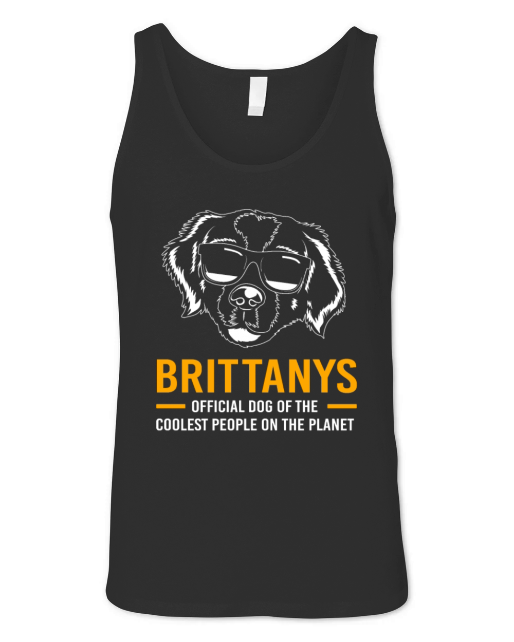 Dog Quote Brittany Spaniel Dog With Sunglasses Unisex Jersey Tank
