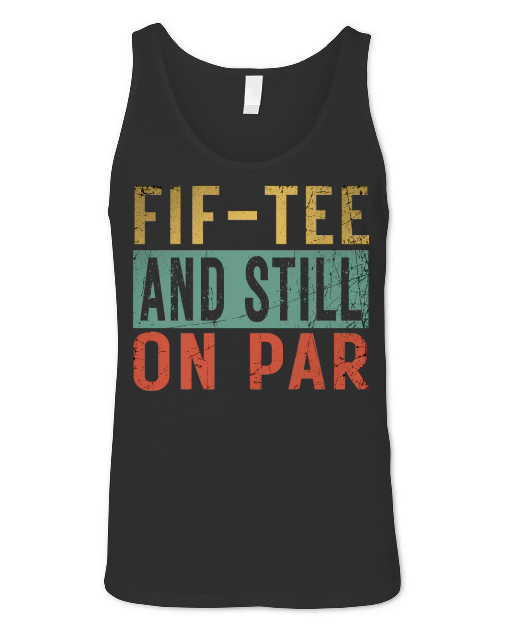 Funny 50th Birthday Golf Lover Fif-tee and still o Unisex Jersey Tank