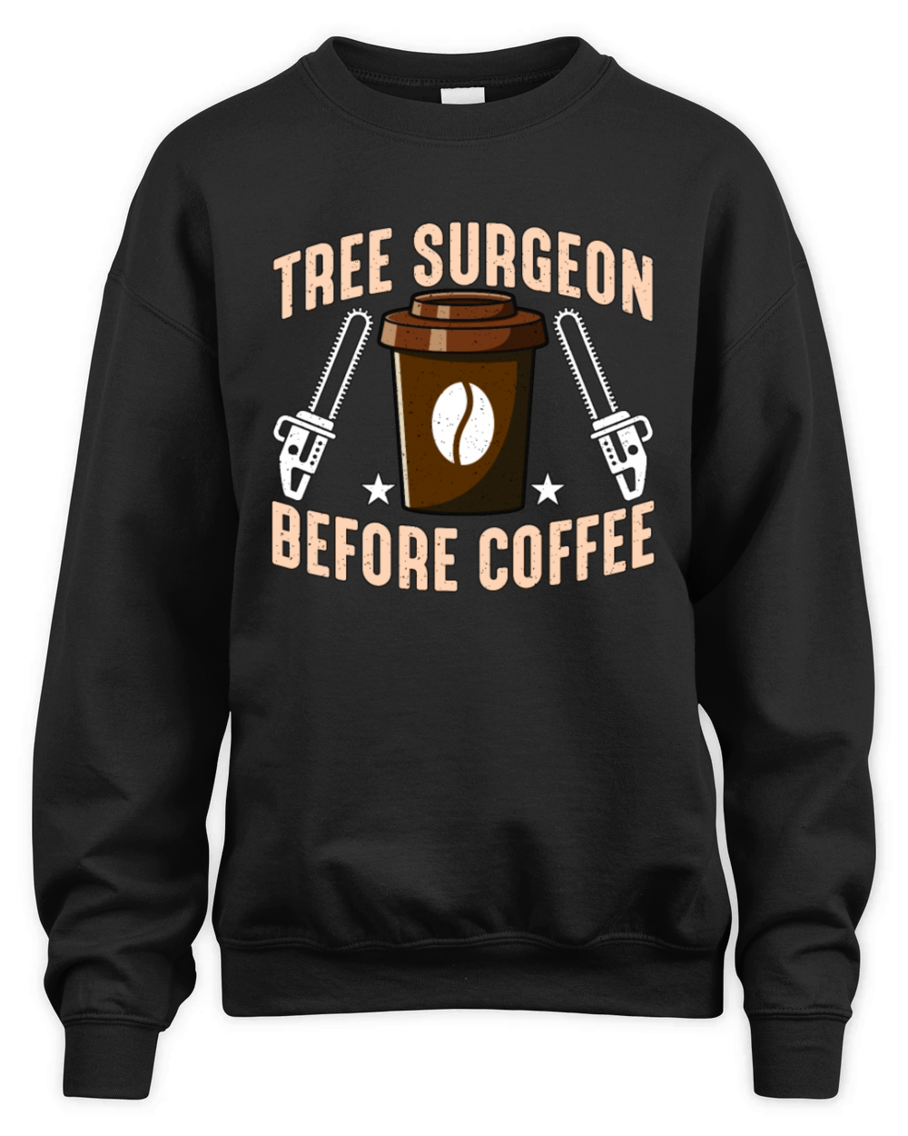 Tree Surgeon Before Coffee Arborist Coffee Lover Unisex Premium Crewneck Sweatshirt