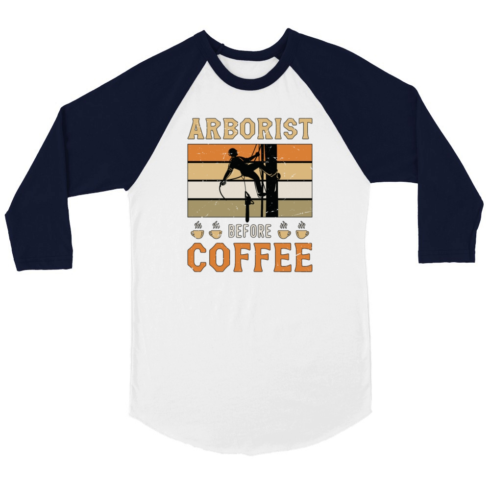 Arborist Before Coffee Tree Surgeon Coffee Lover Unisex ¾ sleeve Raglan T-shirt