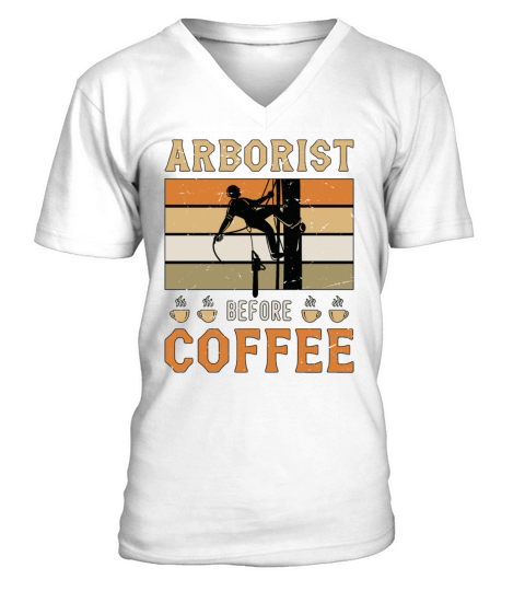 Arborist Before Coffee Tree Surgeon Coffee Lover V-Neck T-shirt