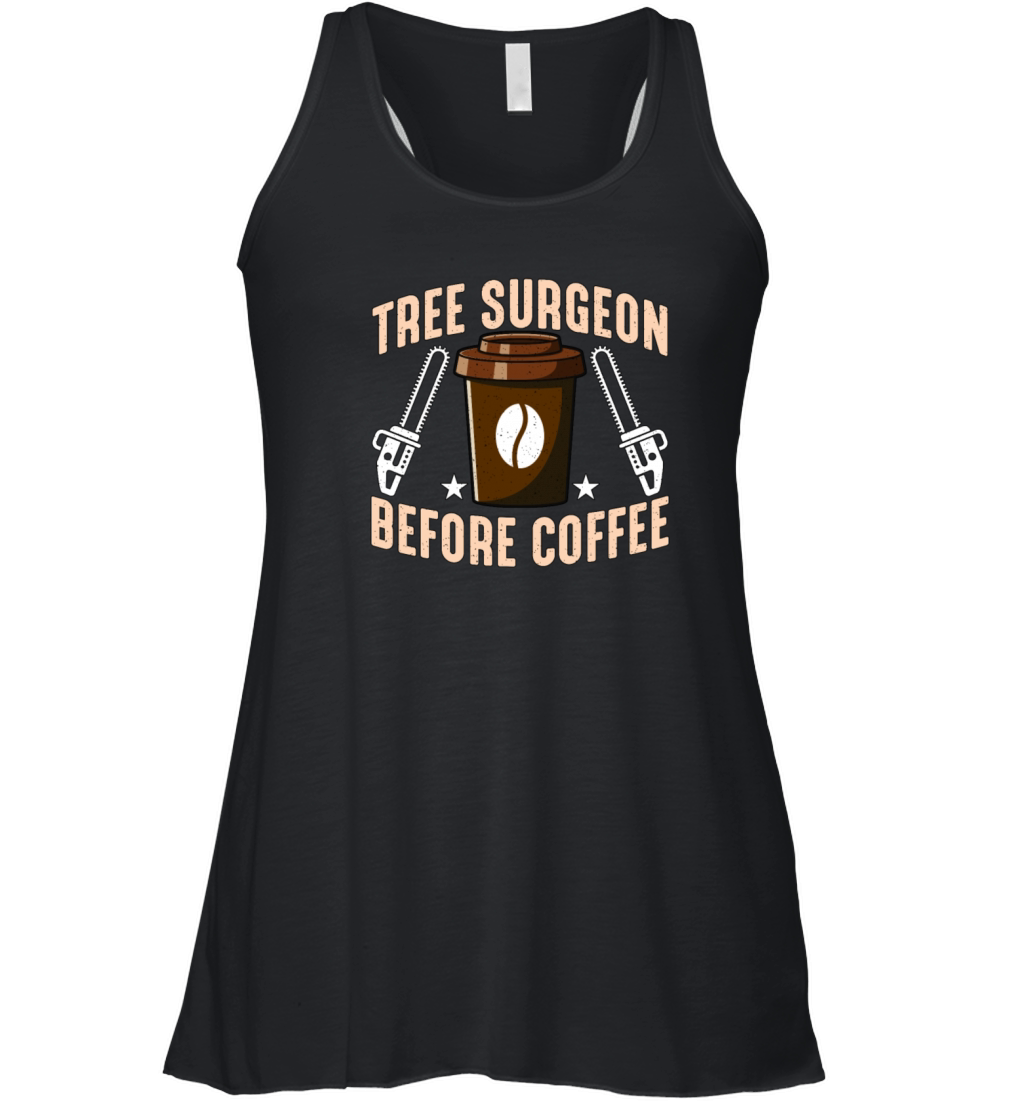 Tree Surgeon Before Coffee Arborist Coffee Lover Women's Flowy Tank Top