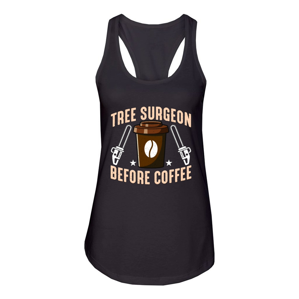 Tree Surgeon Before Coffee Arborist Coffee Lover Women's Racerback Tank