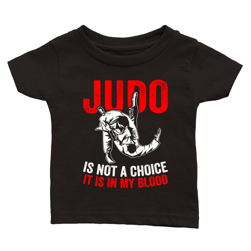 Judo is not a choice it is in my blood - Judo Figh Classic Baby Crewneck T-shirt