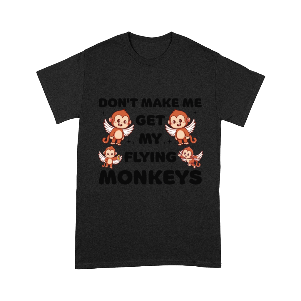 Funny Kawaii Dont Make Me Get My Flying Monkeys Comfort T-shirt