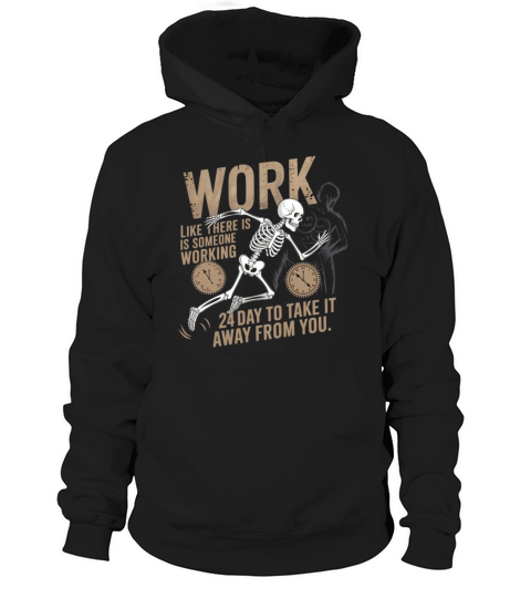 Work like there is someone working 24 hours Hoodie Unisex