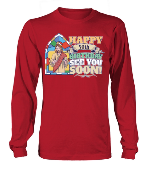Happy 50th Birthday See You Soon Funny Jesus Meme Long sleeved Unisex