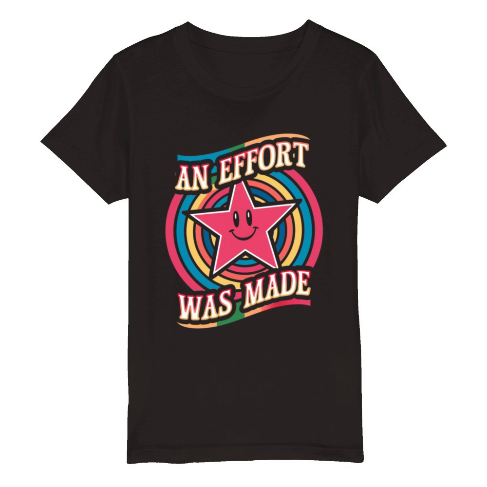 An Effort Was Made Motivational Quote Organic Kids Crewneck T-shirt
