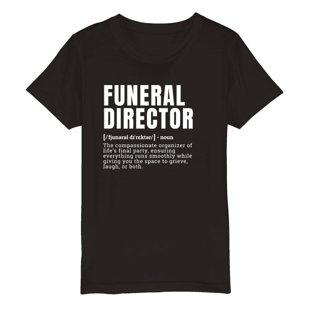 Funny Funeral Director Definition Occupation Organic Kids Crewneck T-shirt