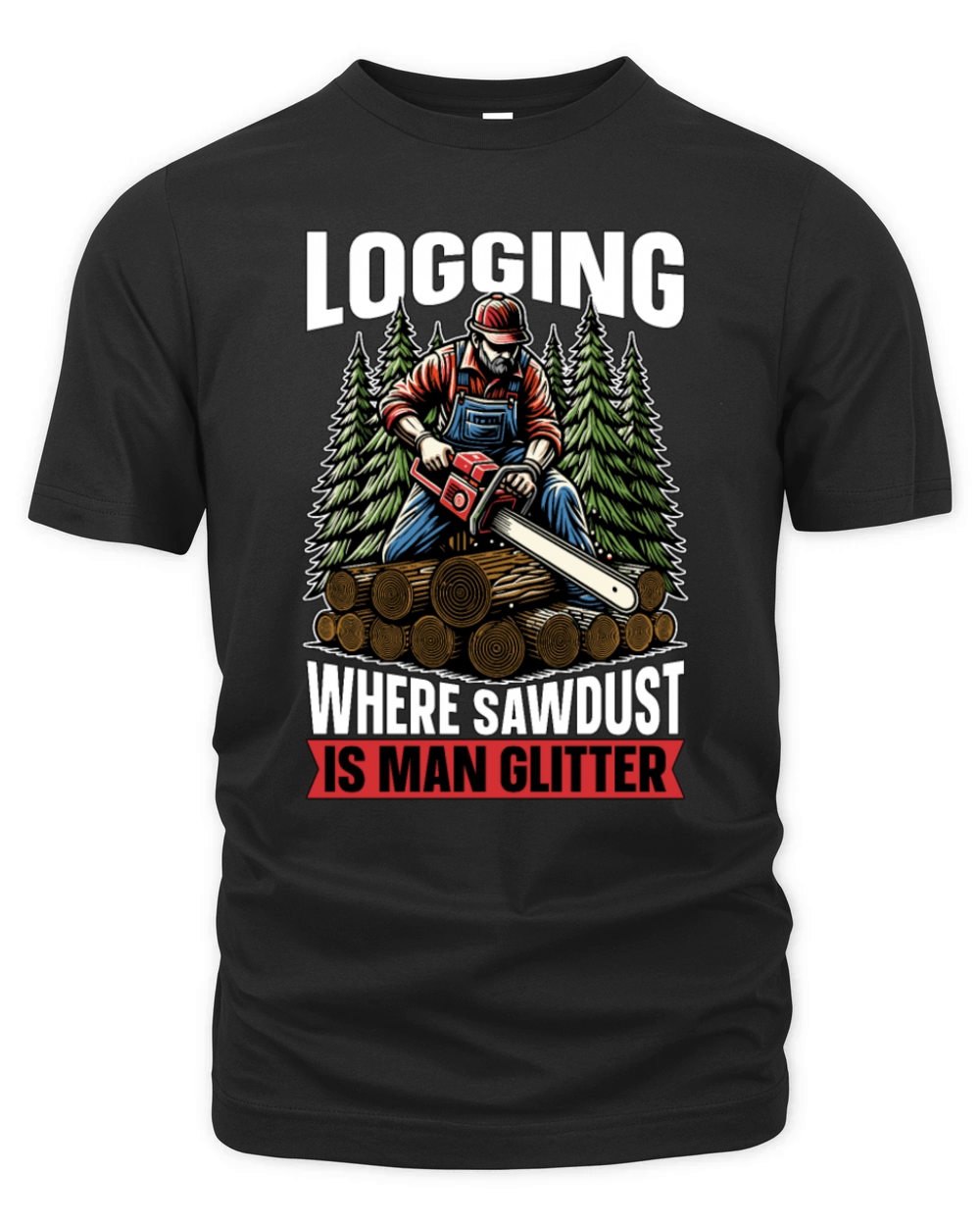 Logging Where Sawdust Is Man Glitter Woodcutter Organic Unisex T-shirt