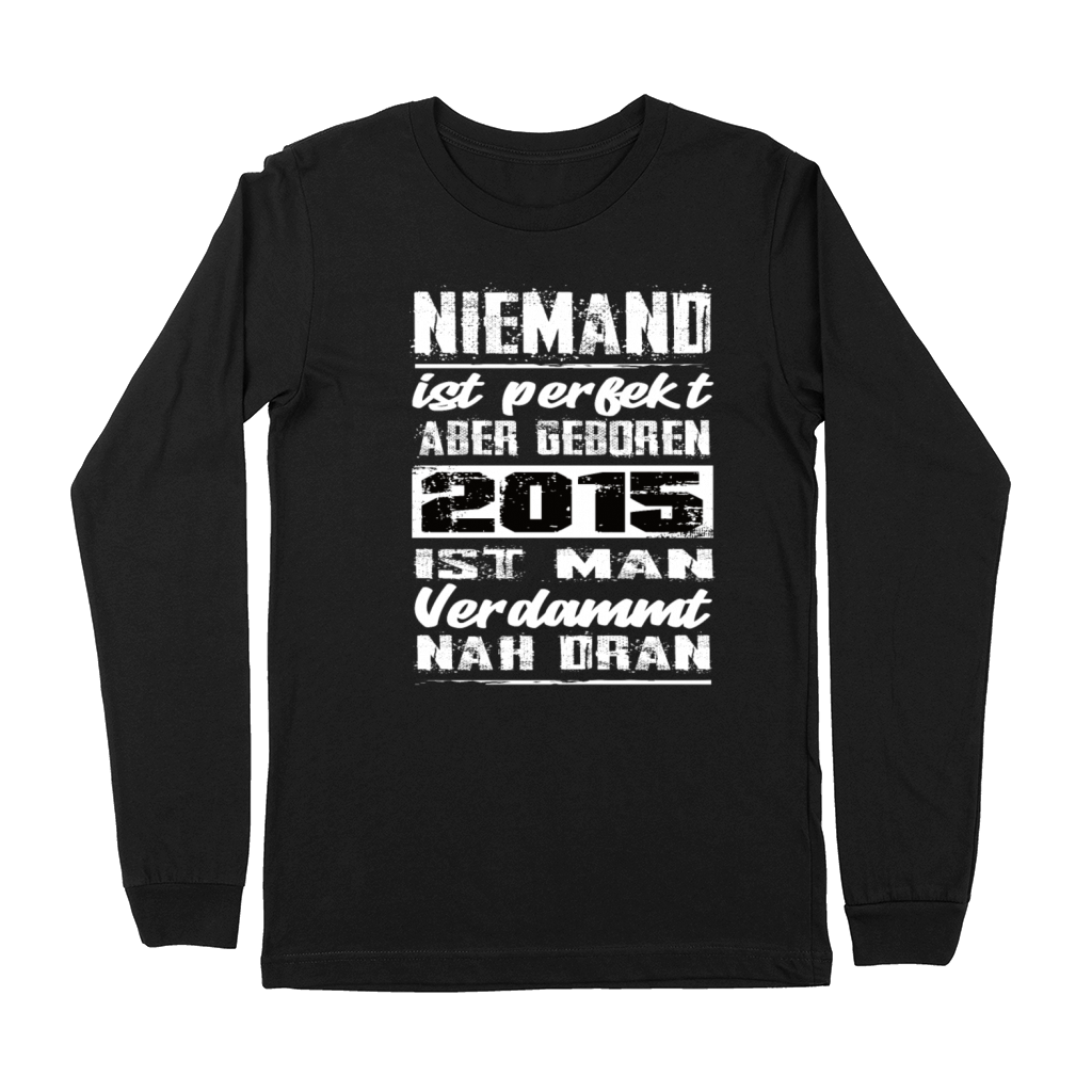 Nobody Is Perfect But Born 2015 Birthday Premium Long Sleeve