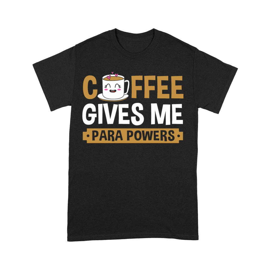 Funny Paraprofessional Coffee Gives Me Para Powers Premium T-shirt