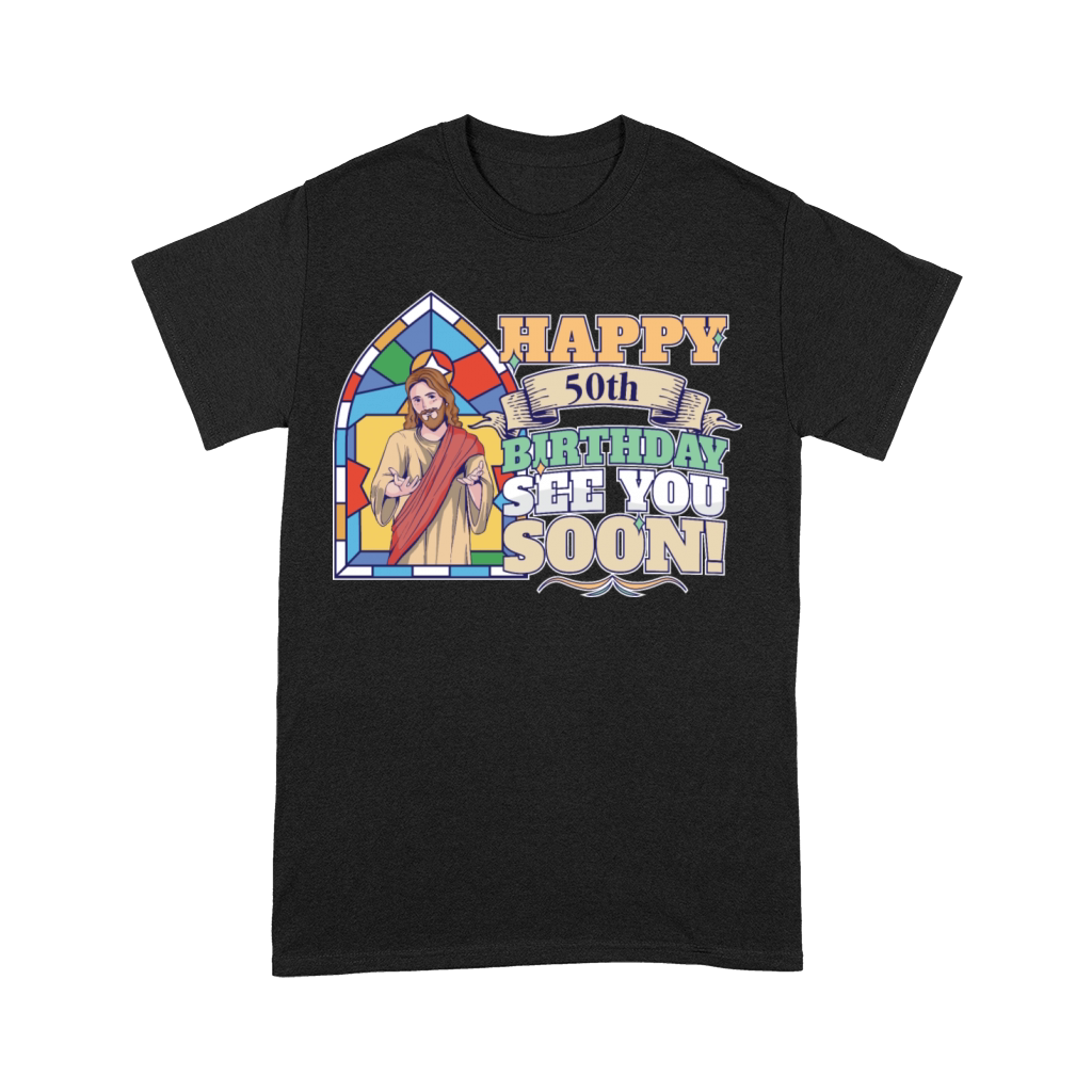Happy 50th Birthday See You Soon Funny Jesus Meme Premium T-shirt