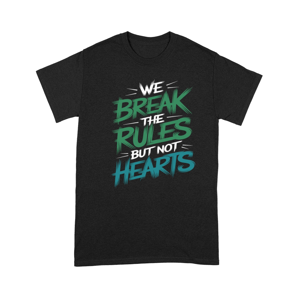 "We Break the Rules but Not Hearts" Bold Statement Premium T-shirt