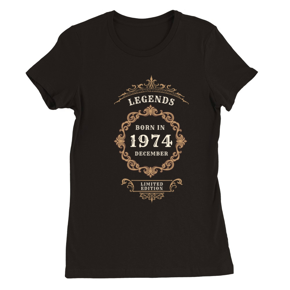 Born in Dec 1974 - Limited Edition Premium Womens Crewneck T-shirt