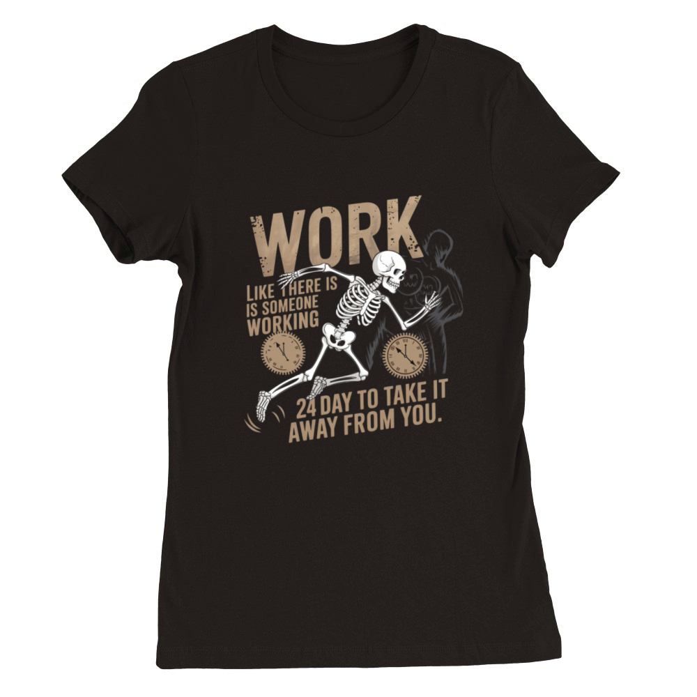 Work like there is someone working 24 hours Premium Womens Crewneck T-shirt