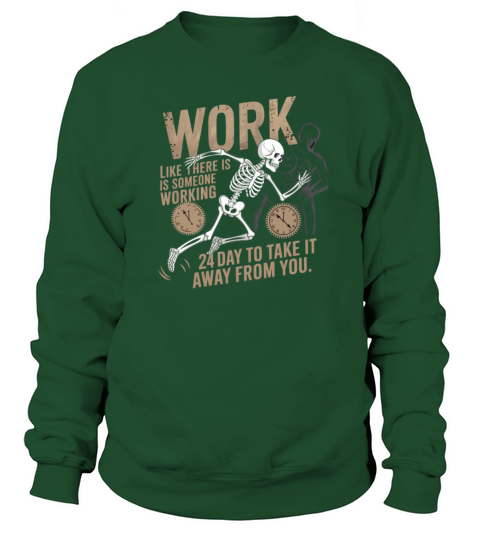 Work like there is someone working 24 hours Sweatshirt Unisex