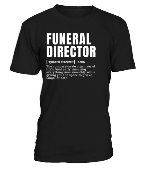 Funny Funeral Director Definition Occupation T-Shirt Unisex