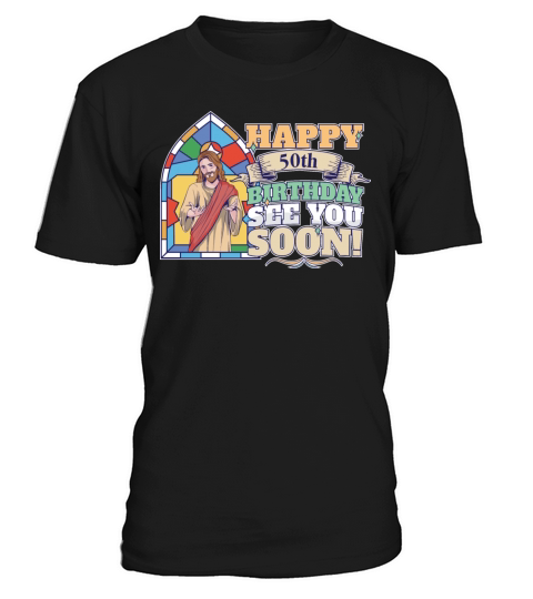 Happy 50th Birthday See You Soon Funny Jesus Meme T-Shirt Unisex