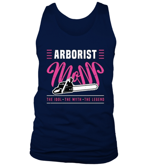 Arborist Mom The Idol The Myth The Tree Specialist Tank Top Unisex