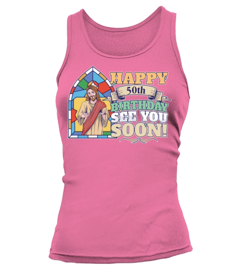 Happy 50th Birthday See You Soon Funny Jesus Meme Tank top Woman